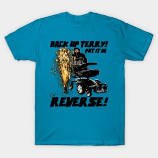 Back up Terry! Put it in Reverse! (color) T-Shirt